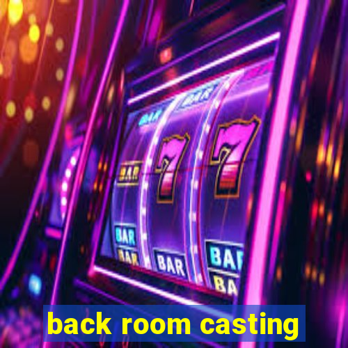 back room casting